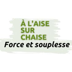 À l’aise sur chaise : Force et souplesse - Jeudi:17h00-18h00 item
