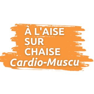 À l’aise sur chaise : Cardio-muscu - Lundi : 12h30-13h30 item