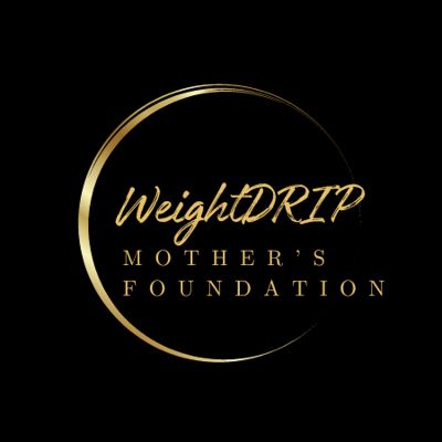 WeightDRIP Mothers Foundation Inc