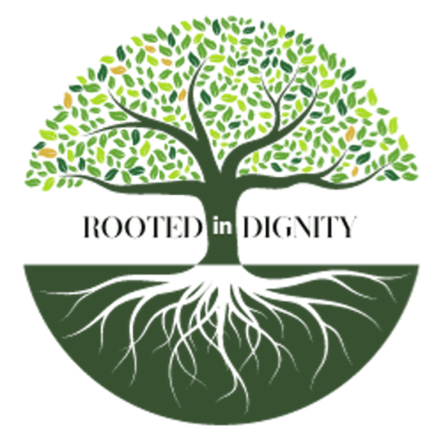 Rooted in Dignity