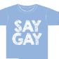 Light Blue Say Gay T-Shirt item