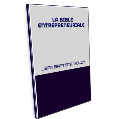 LA BIBLE ENTREPRENEURIALE  - Jean B. Volcy item