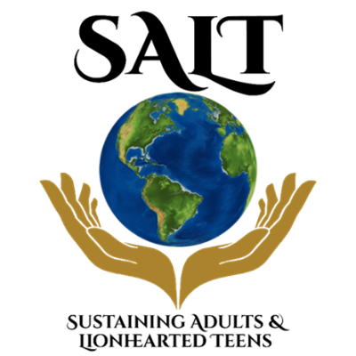 SALT Sustaining Adults and Lionhearted Teens, Inc.