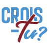 Crois-tu?