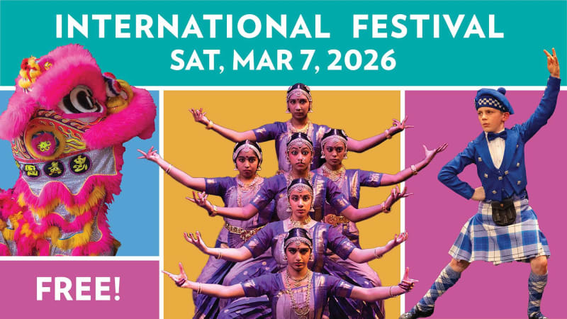 International Festival, Saturday, March 7, 2026. Free!