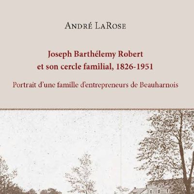 Joseph Barthelemy Robert et son cercle familial 1826-1951 item
