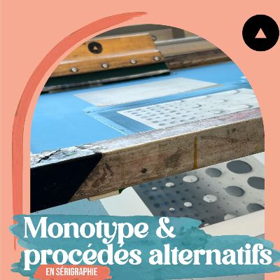 Monotype and alternative silkscreen processes | FALL 2023  | For Professionnal item