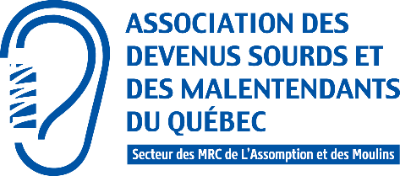 Association des devenus sourds et malentendants du Québec Secteur MRC L'Assomption et Des Moulins