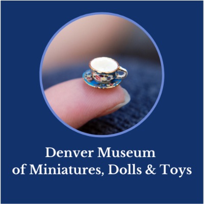 Denver Museum of Miniatures, Dolls and Toys