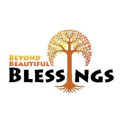 Beyond Beautiful Blessings