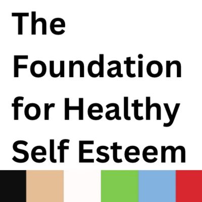 Foundation for Healthy Self Esteem