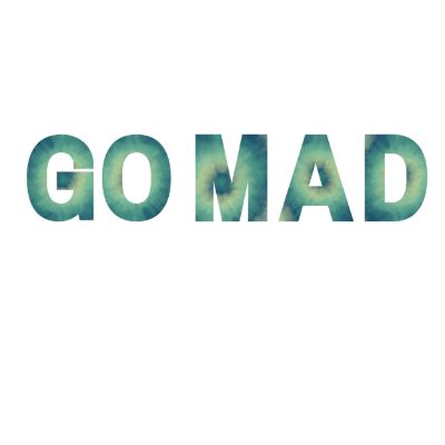 Go Mad Today