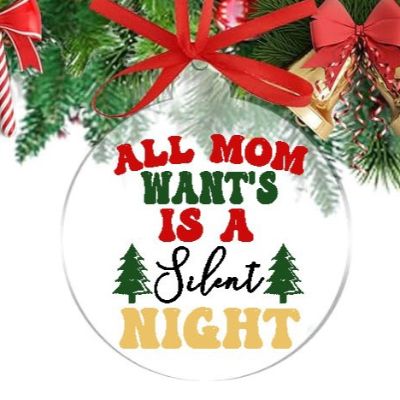All Mom Wants Is a Silent Night Acrylic Ornament item