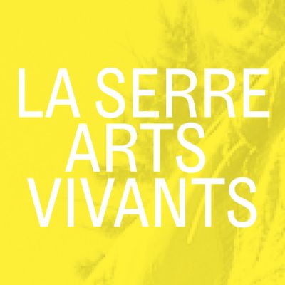 LA SERRE - arts vivants